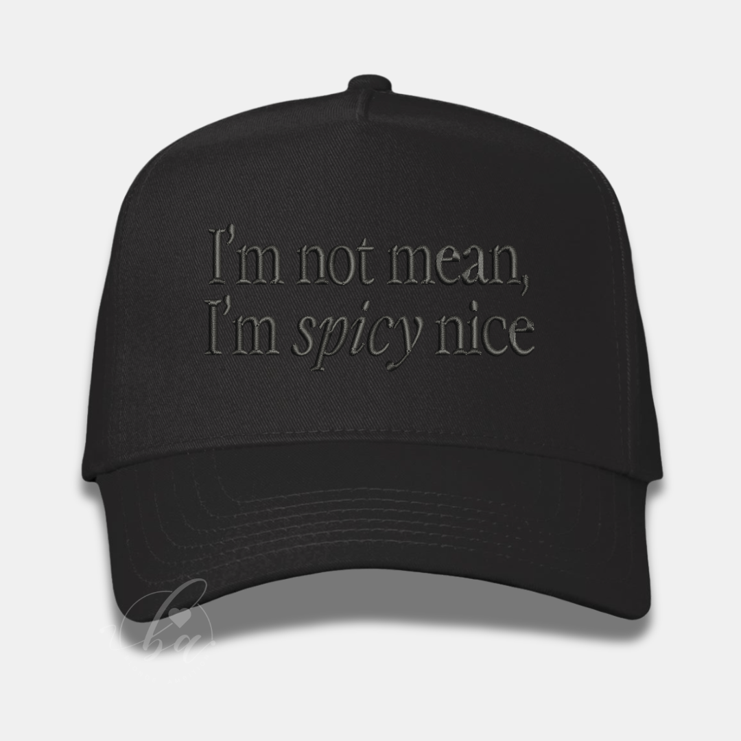 I'm not mean, I'm spicy nice Embroidered Cap