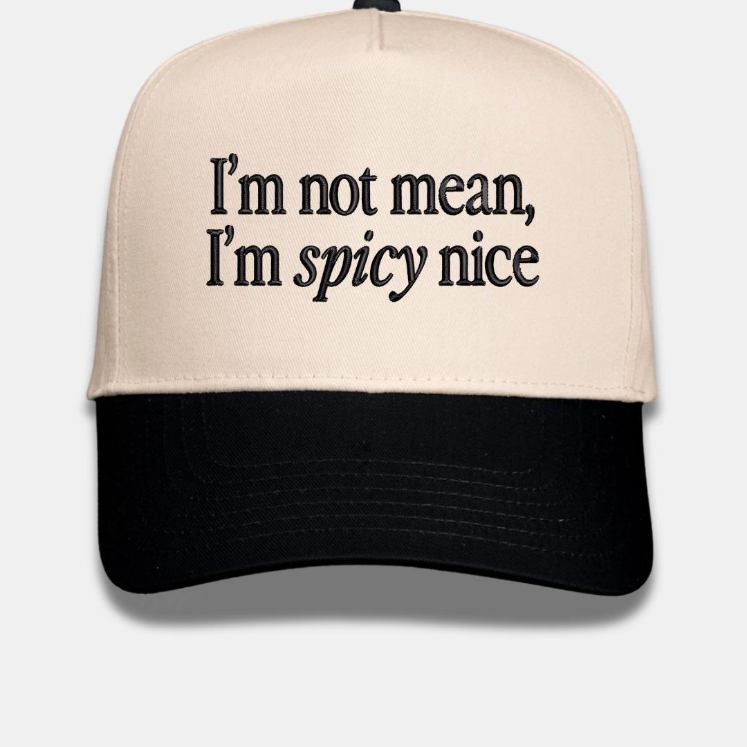 I'm not mean, I'm spicy nice Embroidered Cap