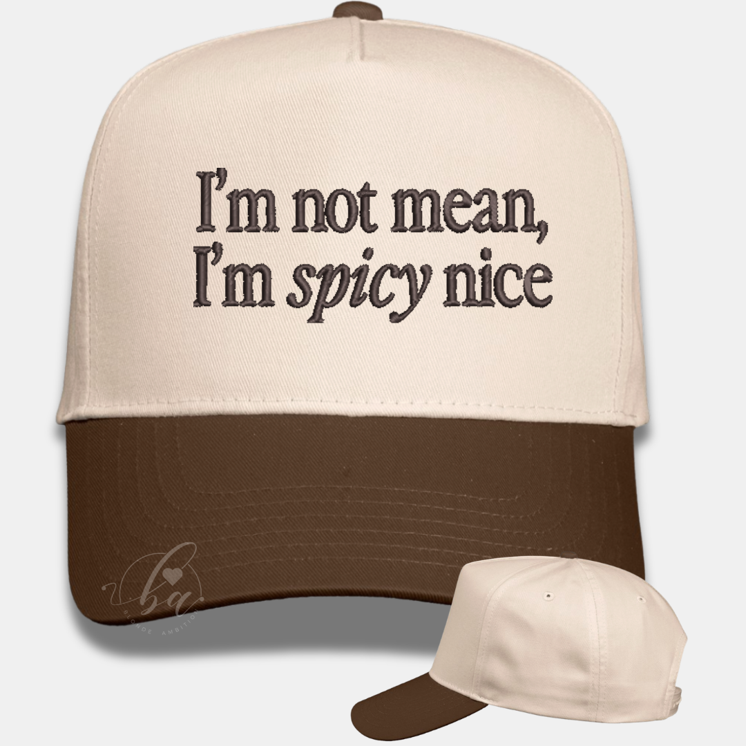 I'm not mean, I'm spicy nice Embroidered Cap