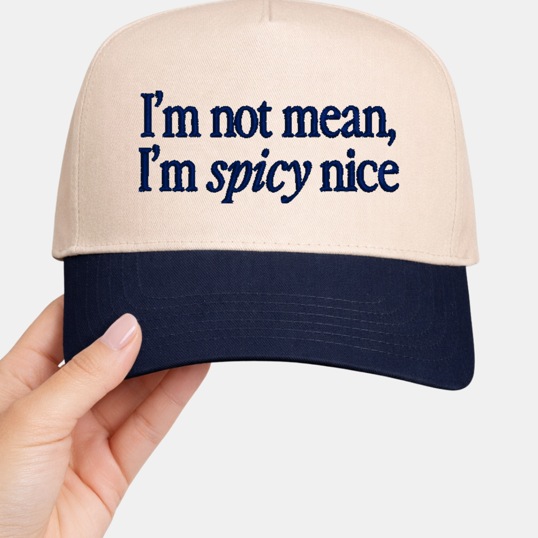 I'm not mean, I'm spicy nice Embroidered Cap