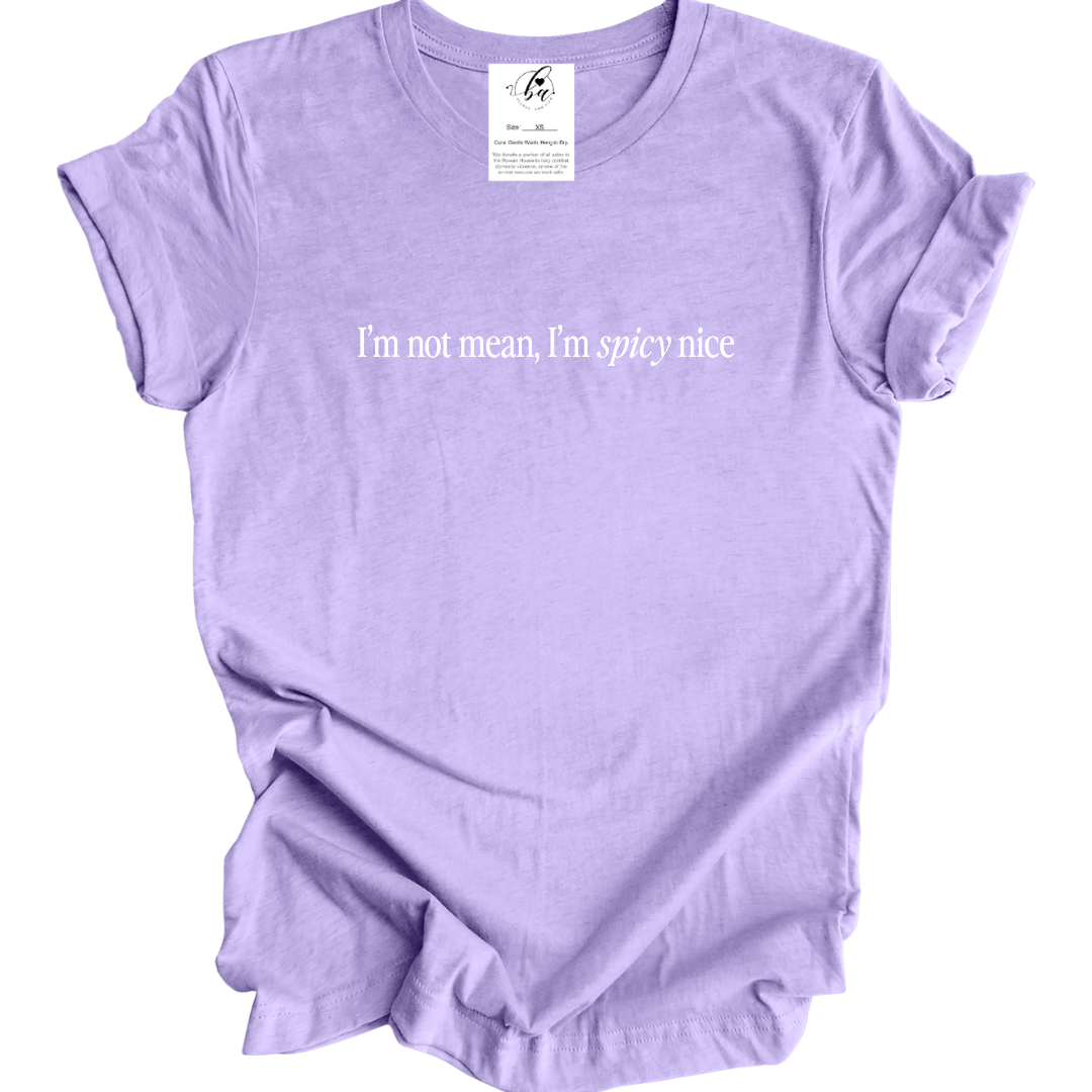 I'm Not Mean, I'm Spicy Nice Tee