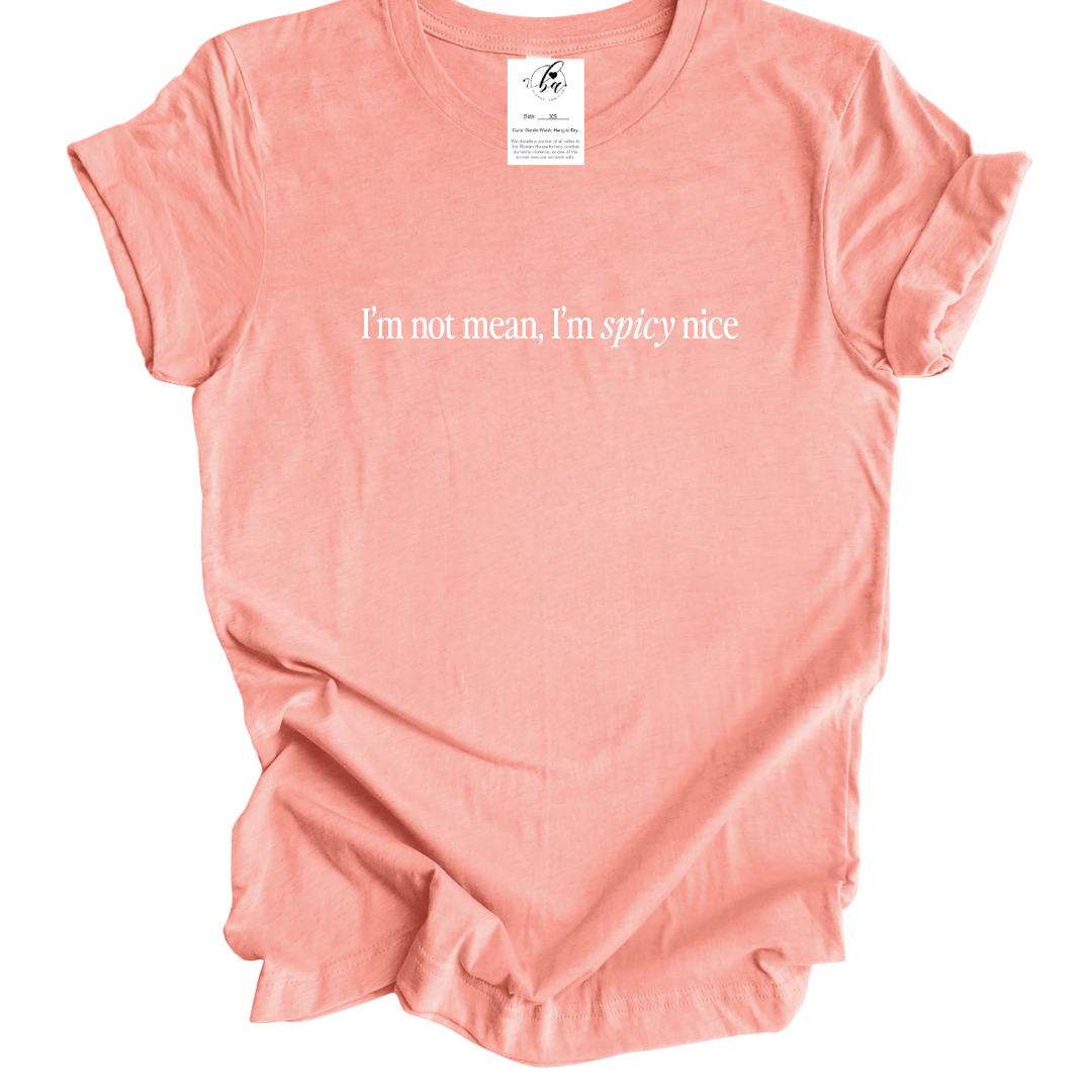 I'm Not Mean, I'm Spicy Nice Tee