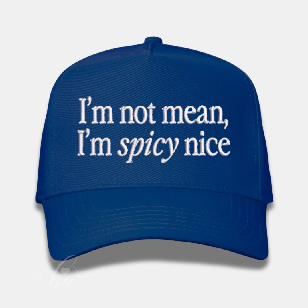 I'm not mean, I'm spicy nice Embroidered Cap