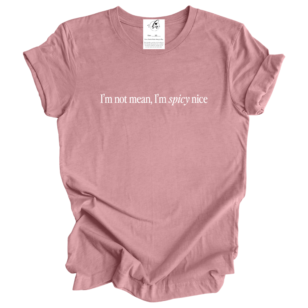 I'm Not Mean, I'm Spicy Nice Tee