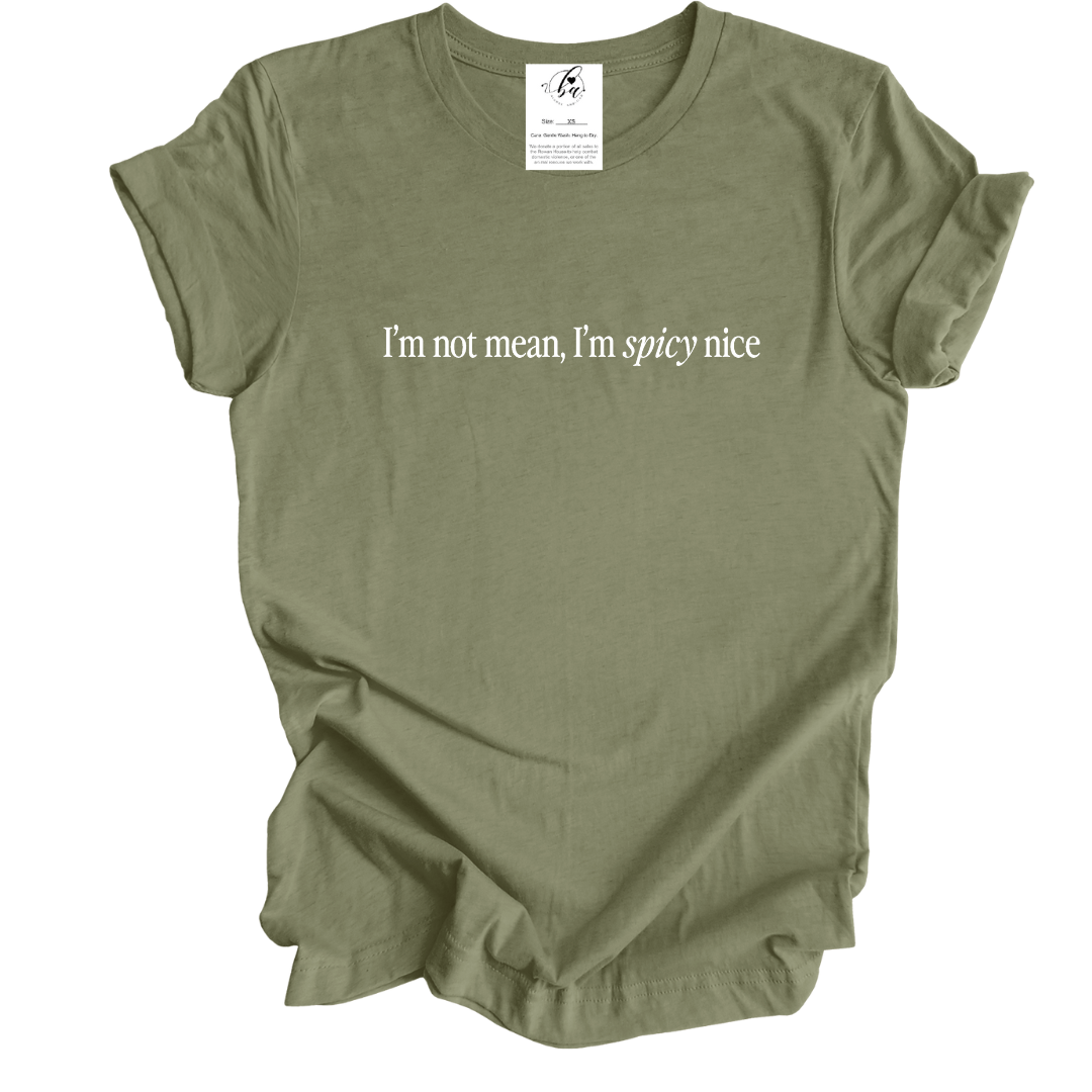 I'm Not Mean, I'm Spicy Nice Tee