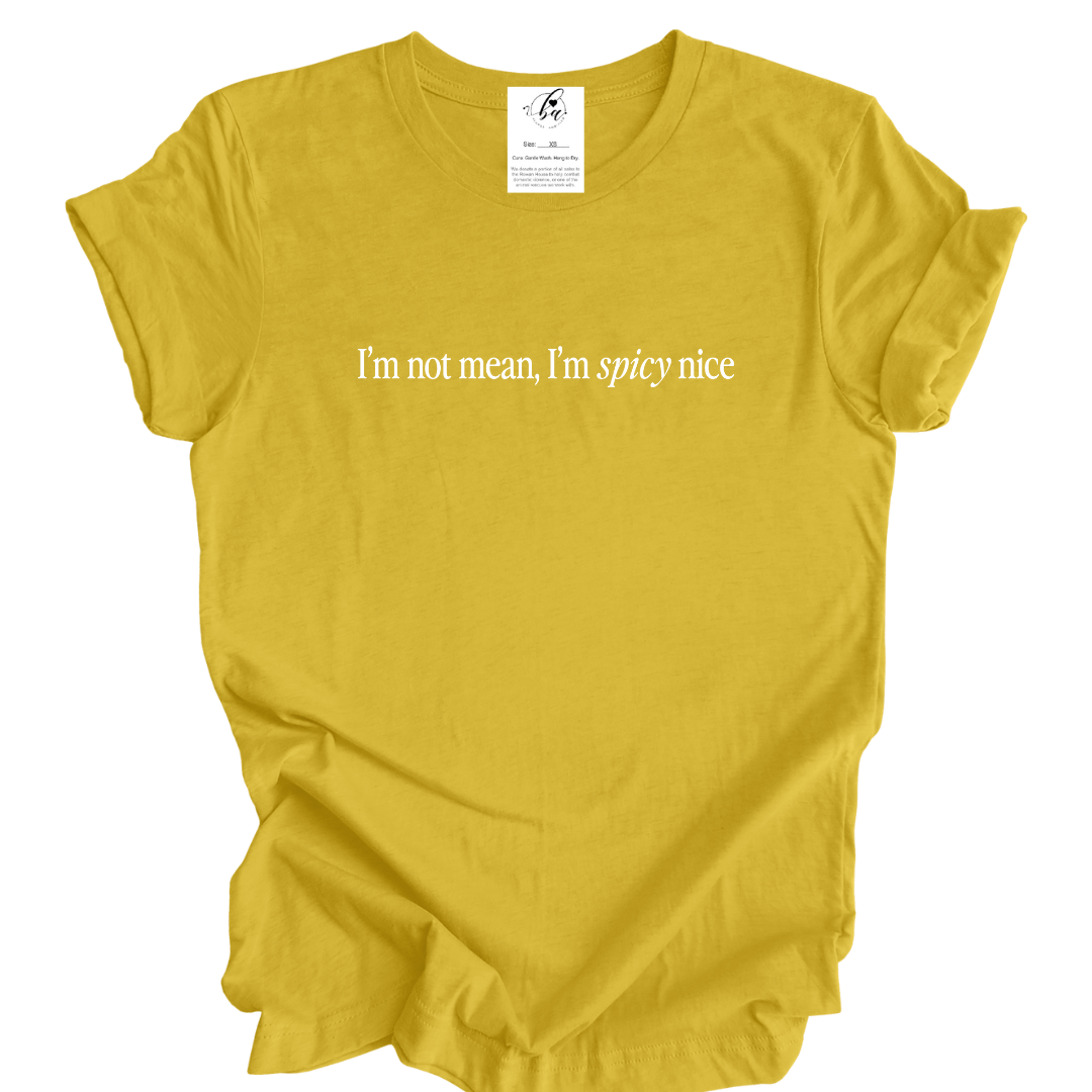 I'm Not Mean, I'm Spicy Nice Tee