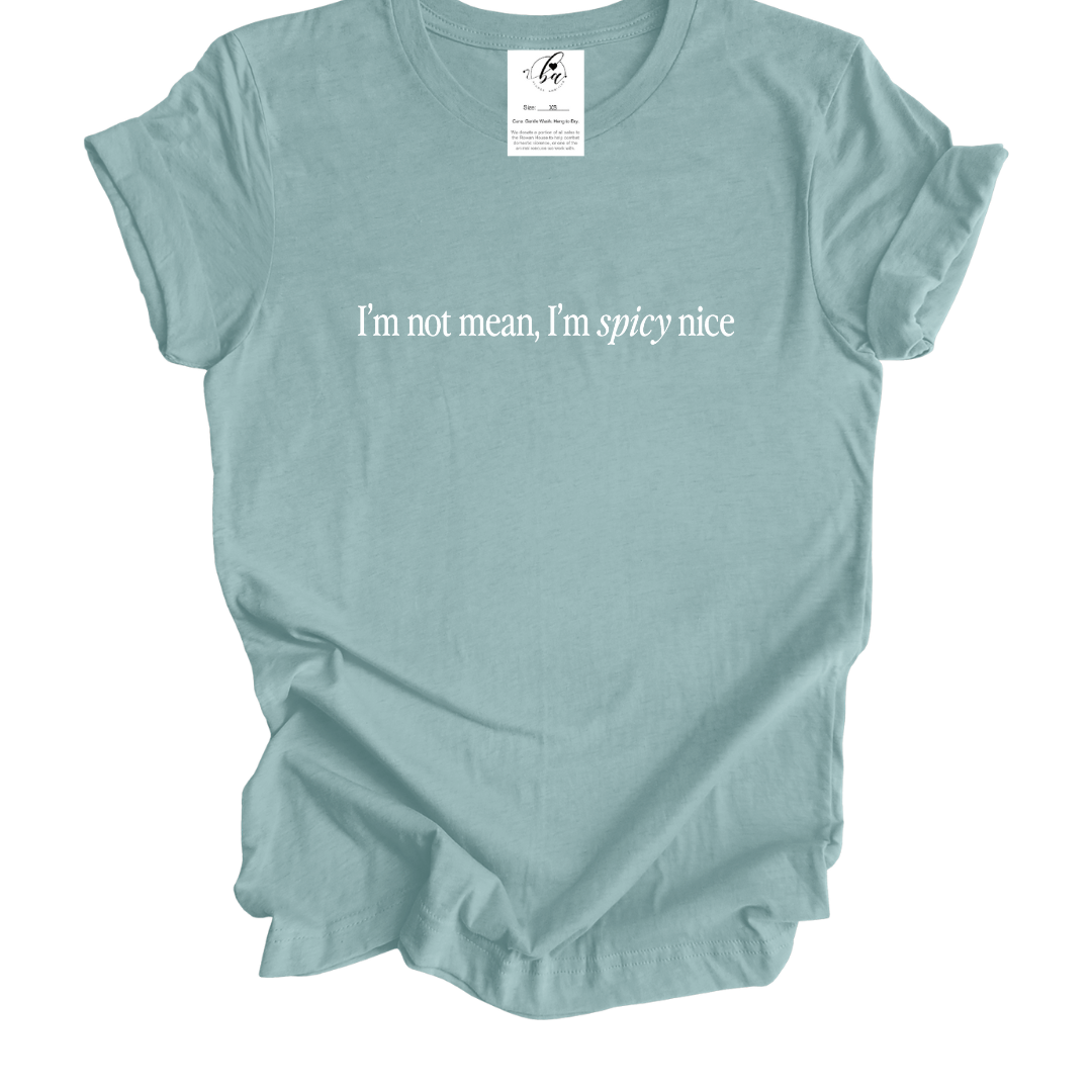 I'm Not Mean, I'm Spicy Nice Tee