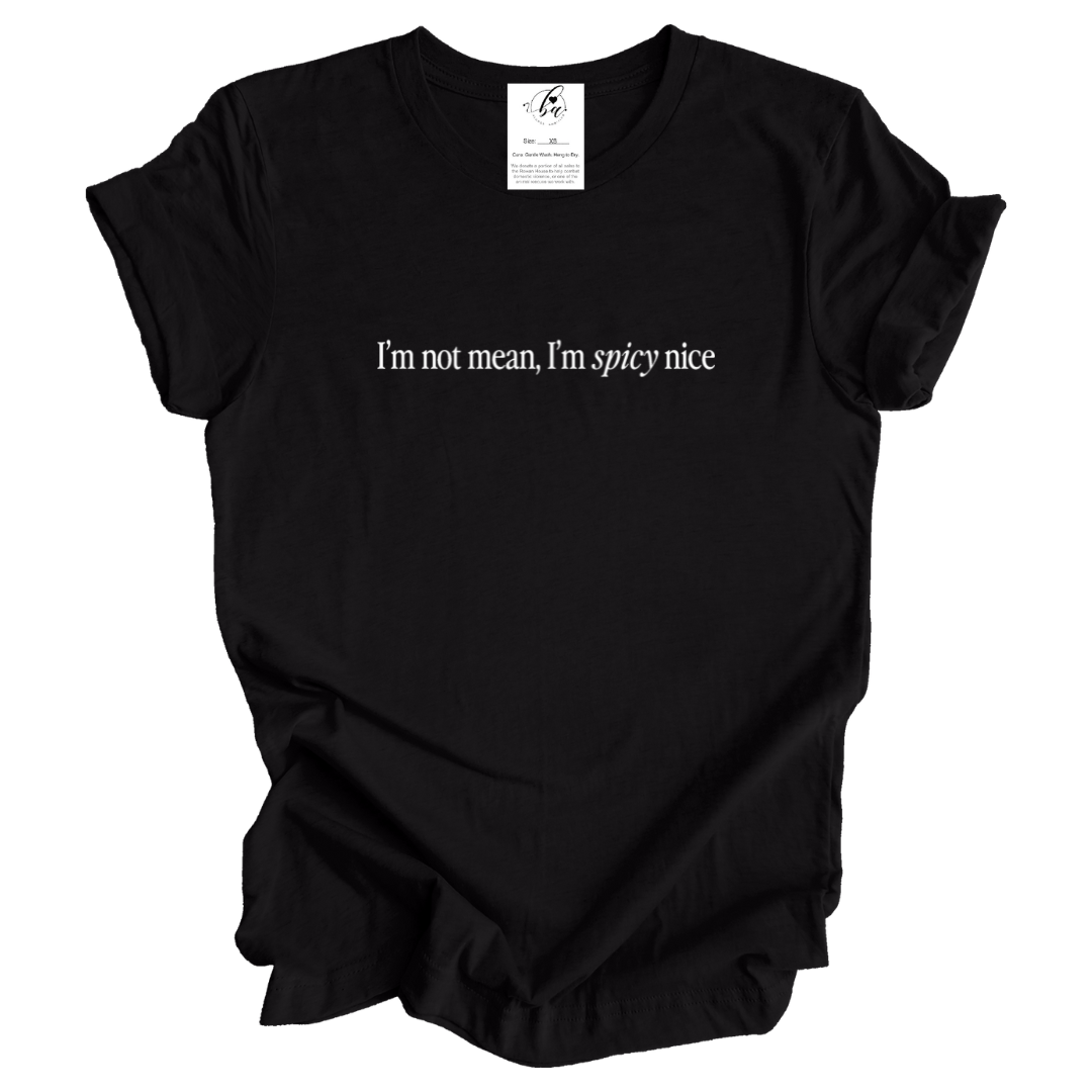 I'm Not Mean, I'm Spicy Nice Tee