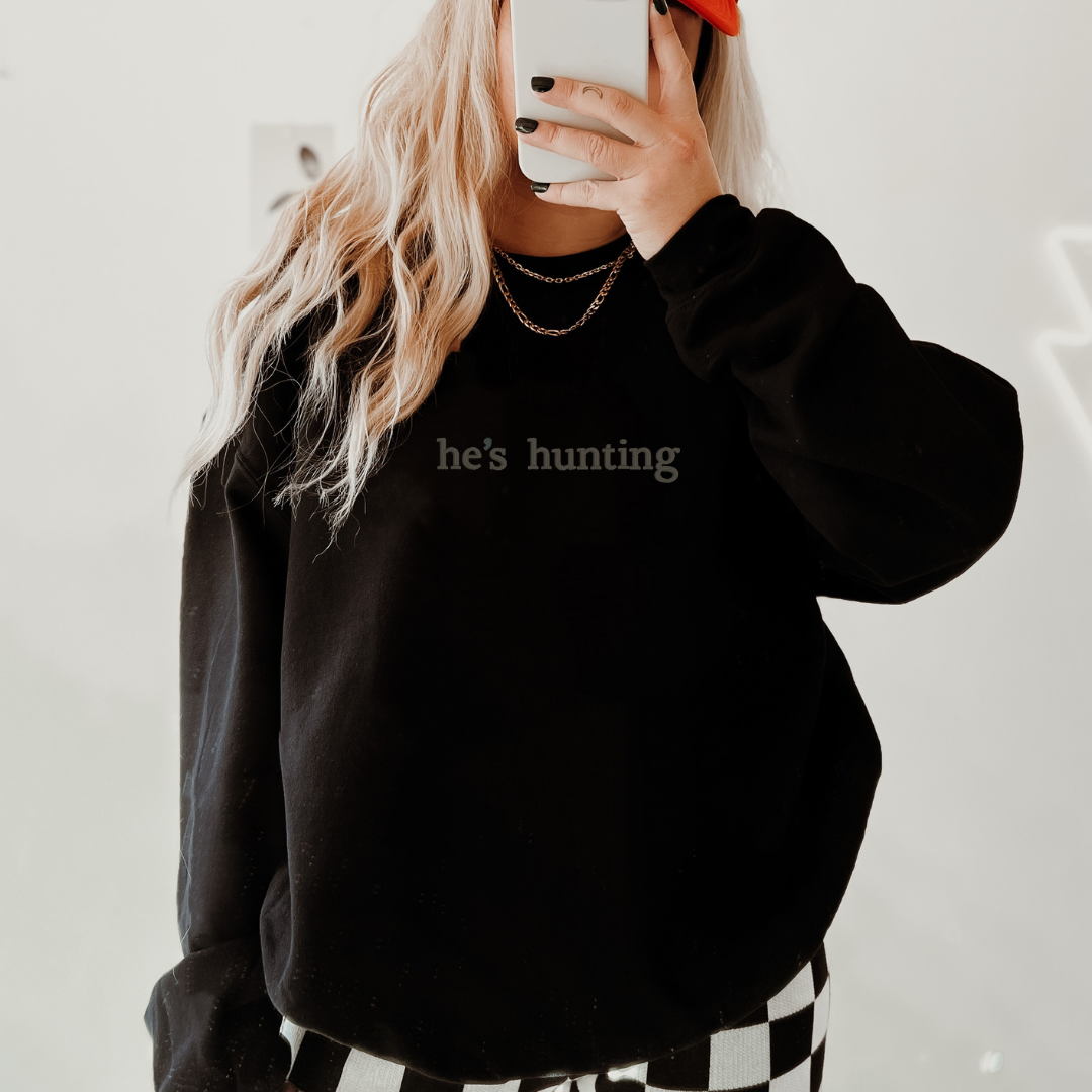 He's Hunting Embroidered Classic Crew