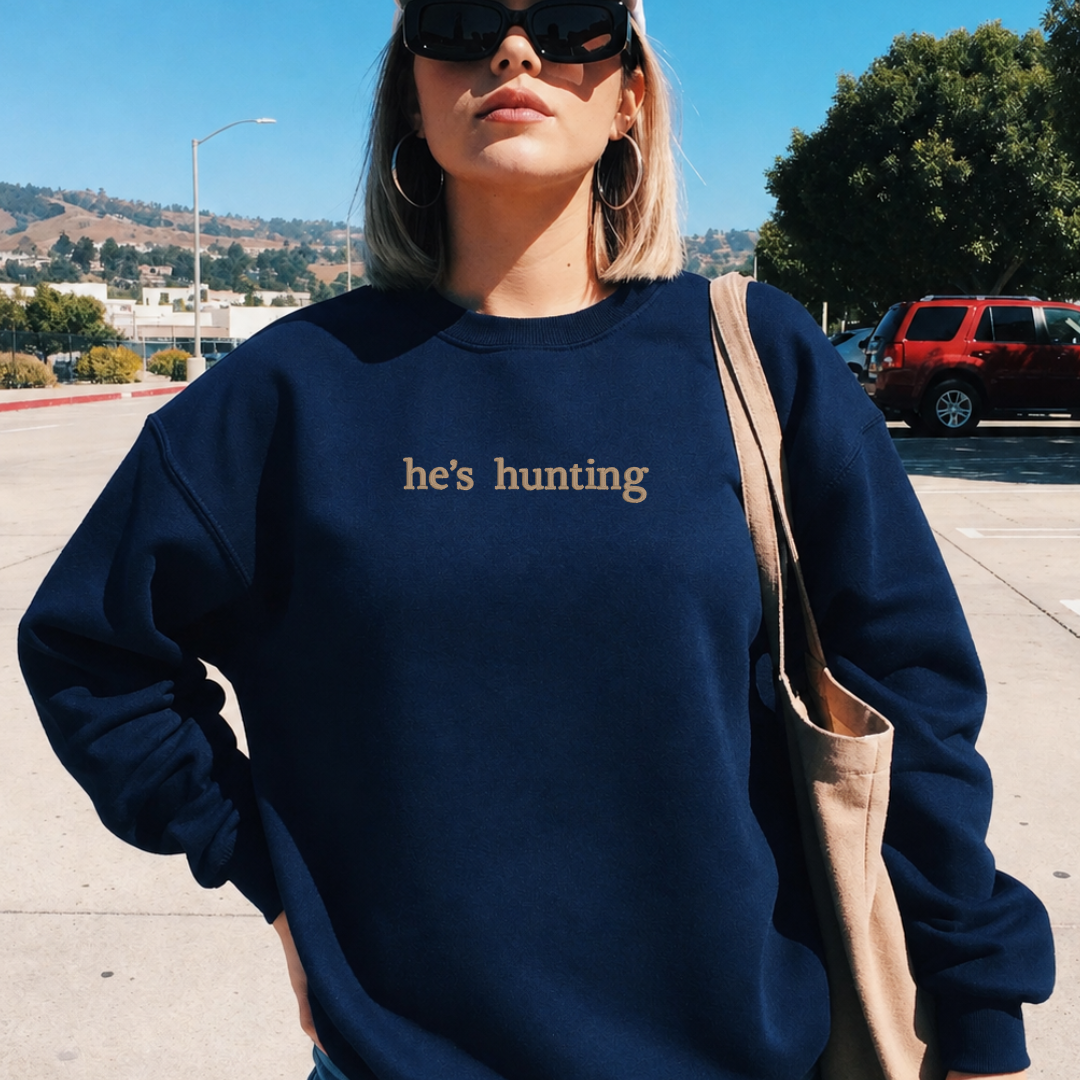 He's Hunting Embroidered Classic Crew