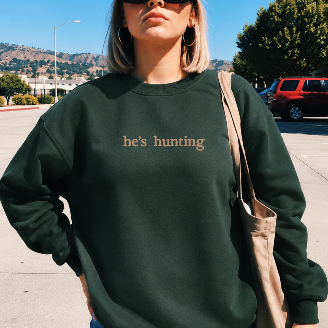 He's Hunting Embroidered Classic Crew