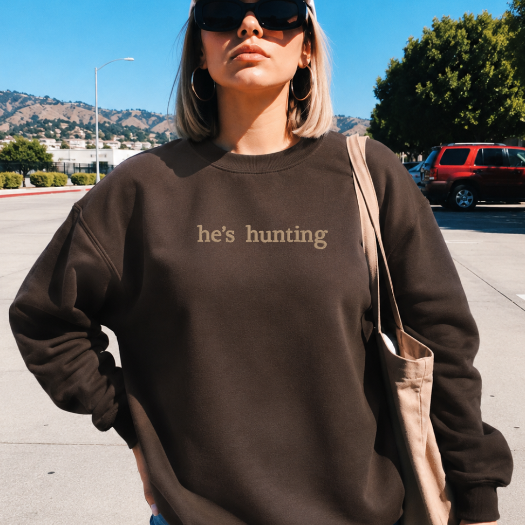 He's Hunting Embroidered Classic Crew