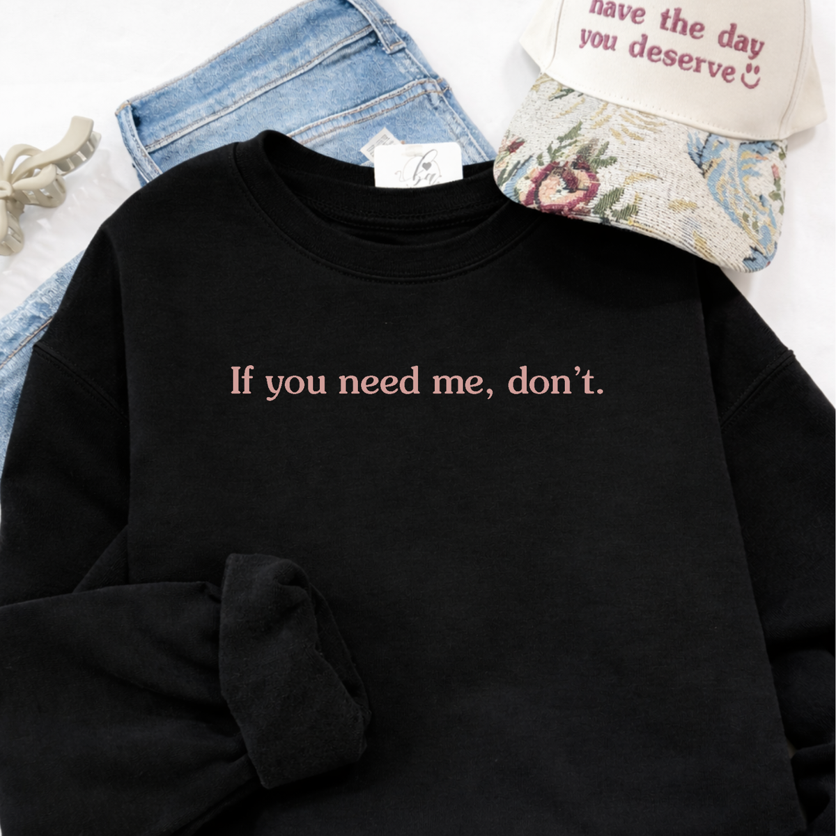 If you need me, don't Cozy Crew Neck Sweater