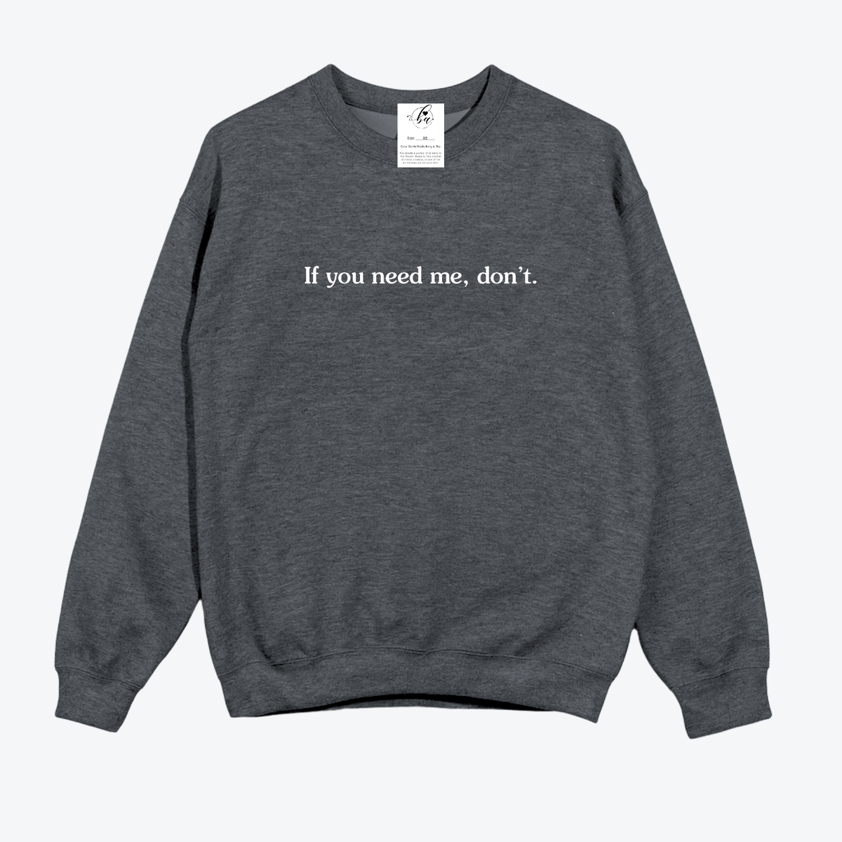 If you need me, don't Cozy Crew Neck Sweater