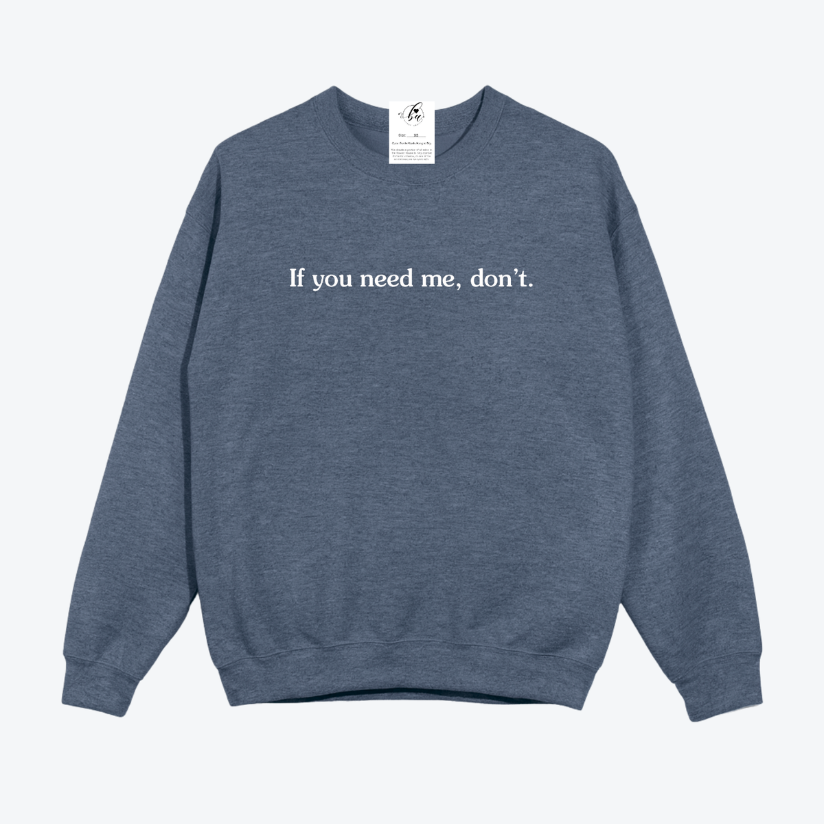 If you need me, don't Cozy Crew Neck Sweater
