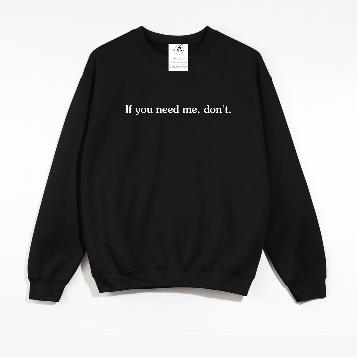 If you need me, don't Cozy Crew Neck Sweater