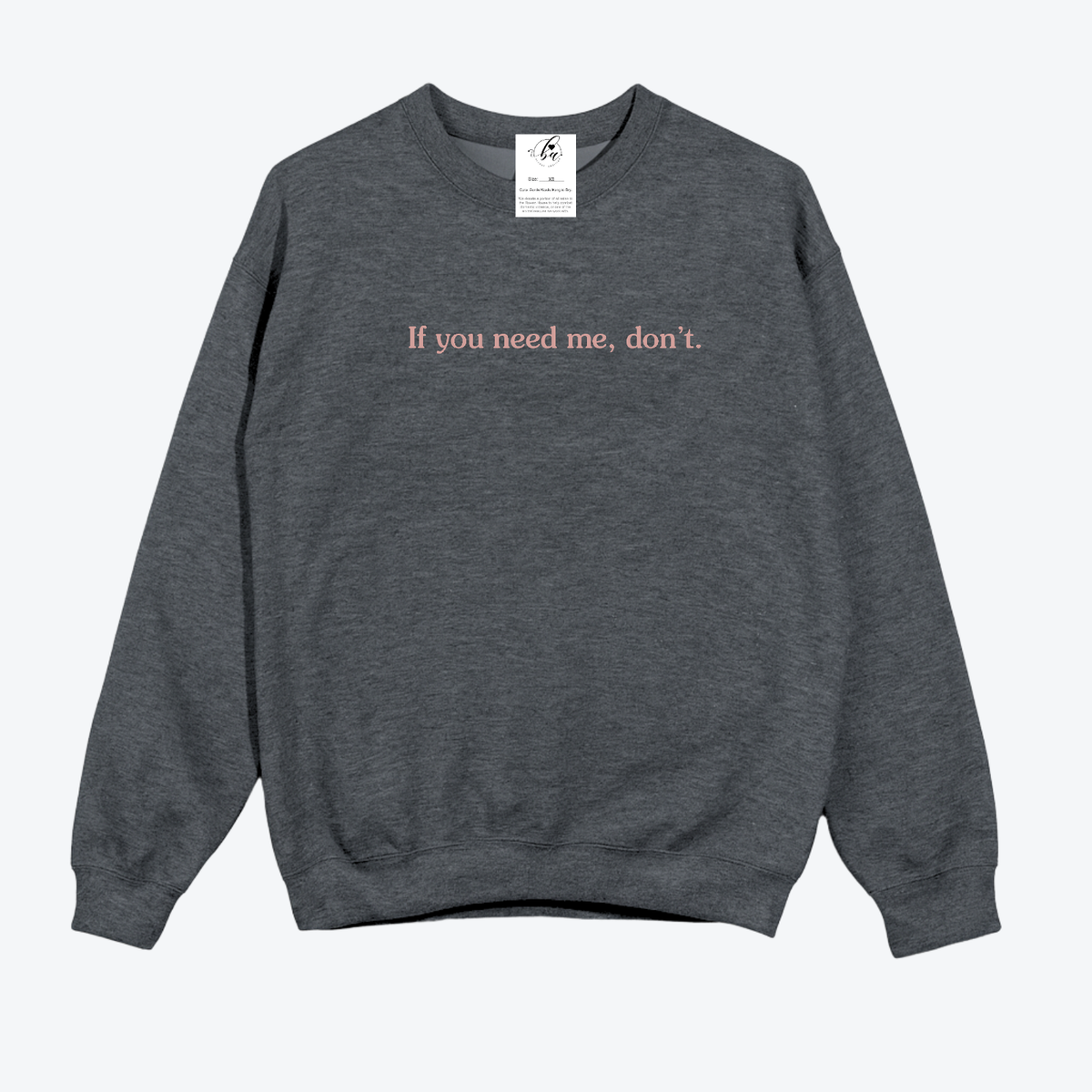 If you need me, don't Cozy Crew Neck Sweater