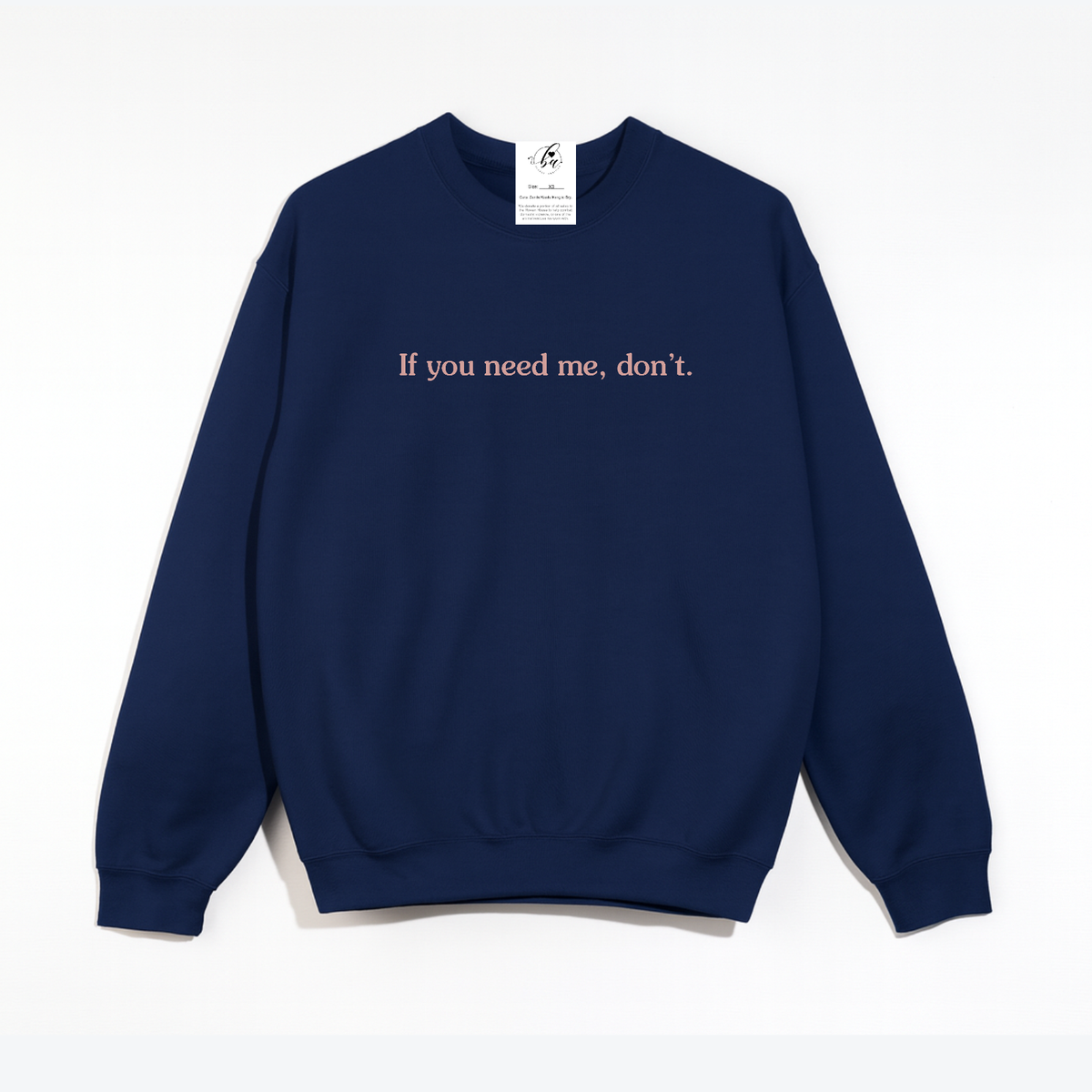 If you need me, don't Cozy Crew Neck Sweater