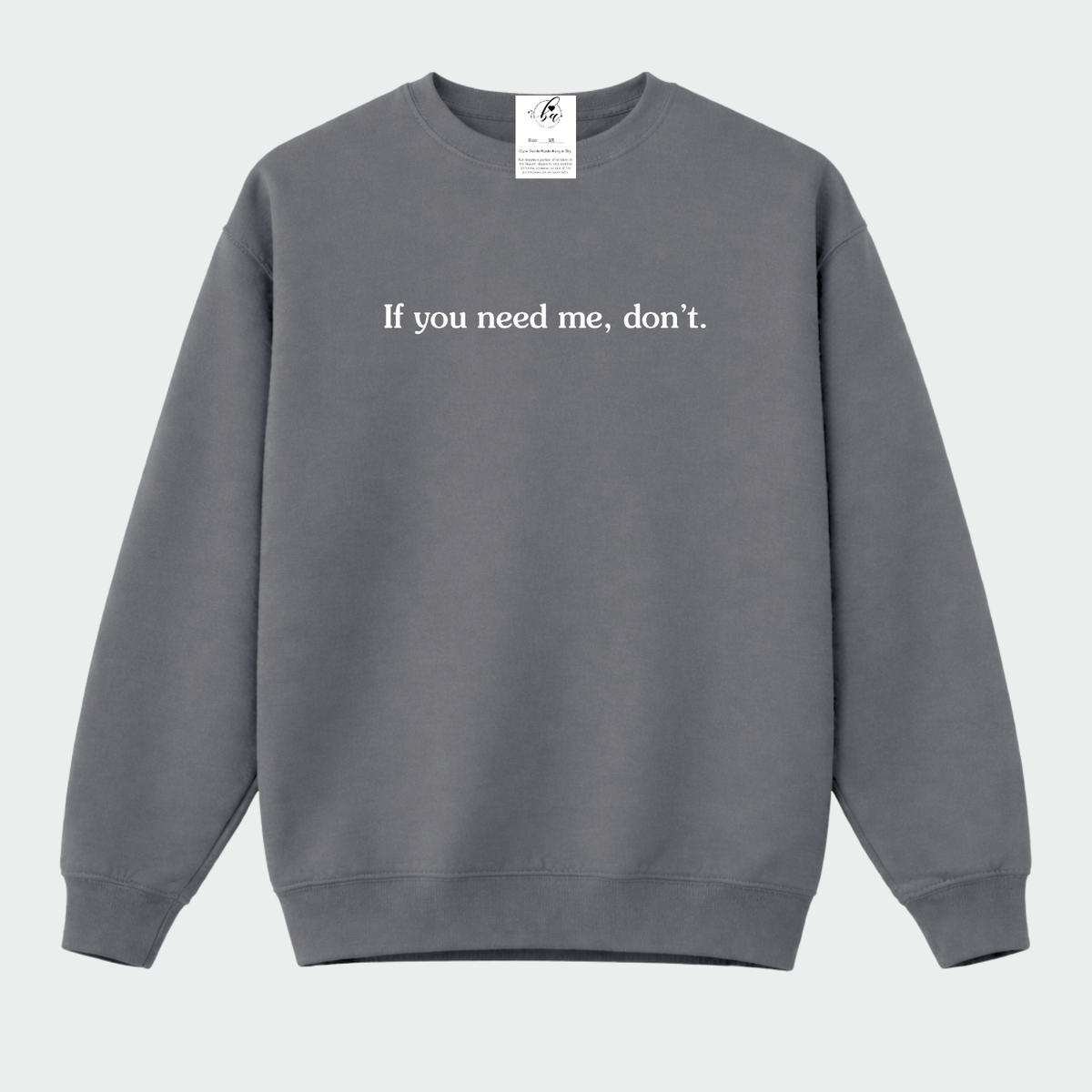 If you need me, don't Cozy Crew Neck Sweater