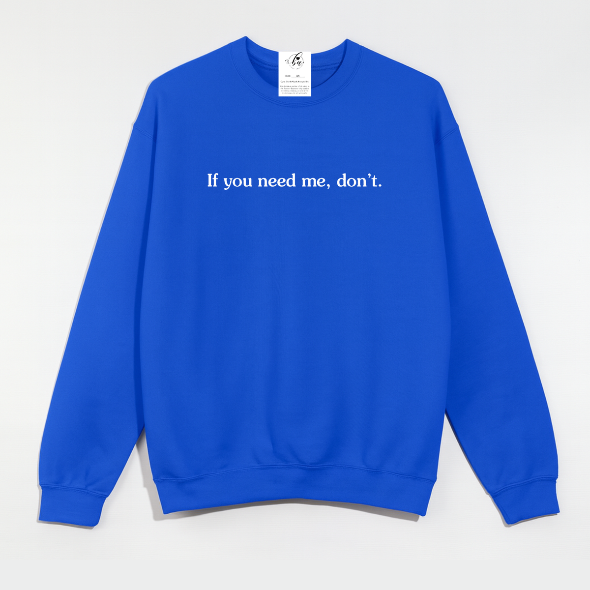 If you need me, don't Cozy Crew Neck Sweater