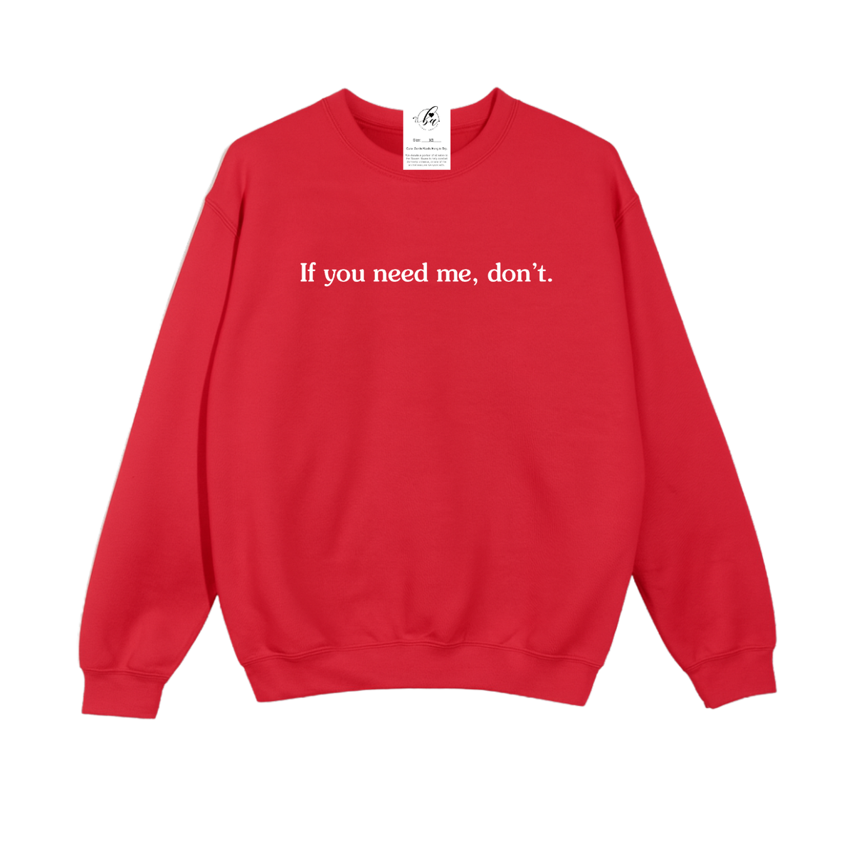 If you need me, don't Cozy Crew Neck Sweater