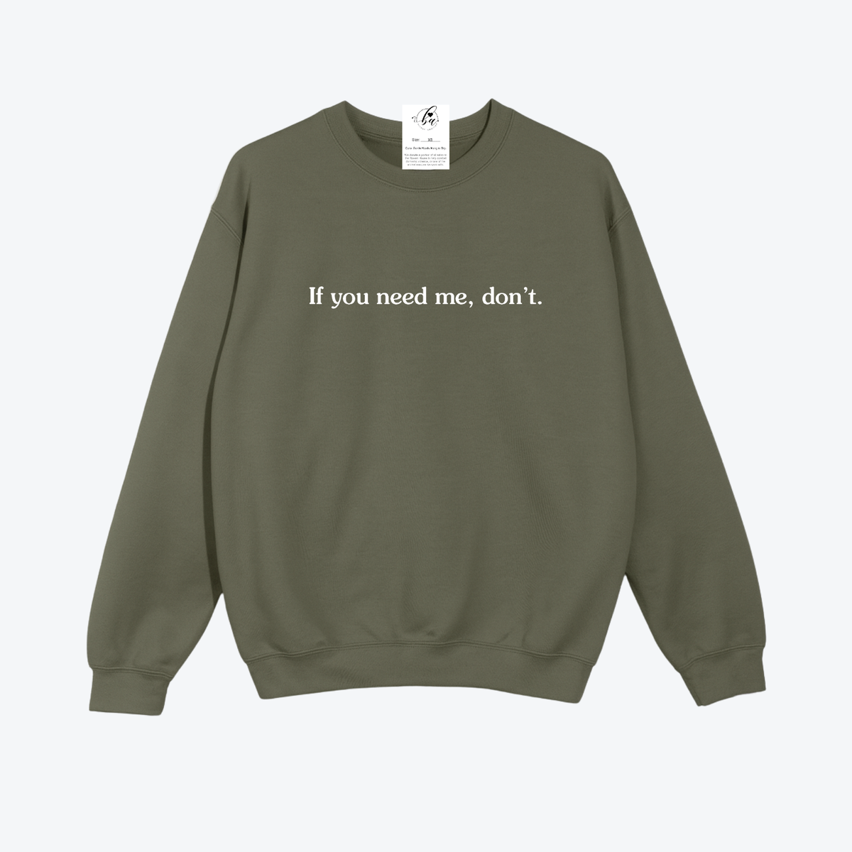 If you need me, don't Cozy Crew Neck Sweater