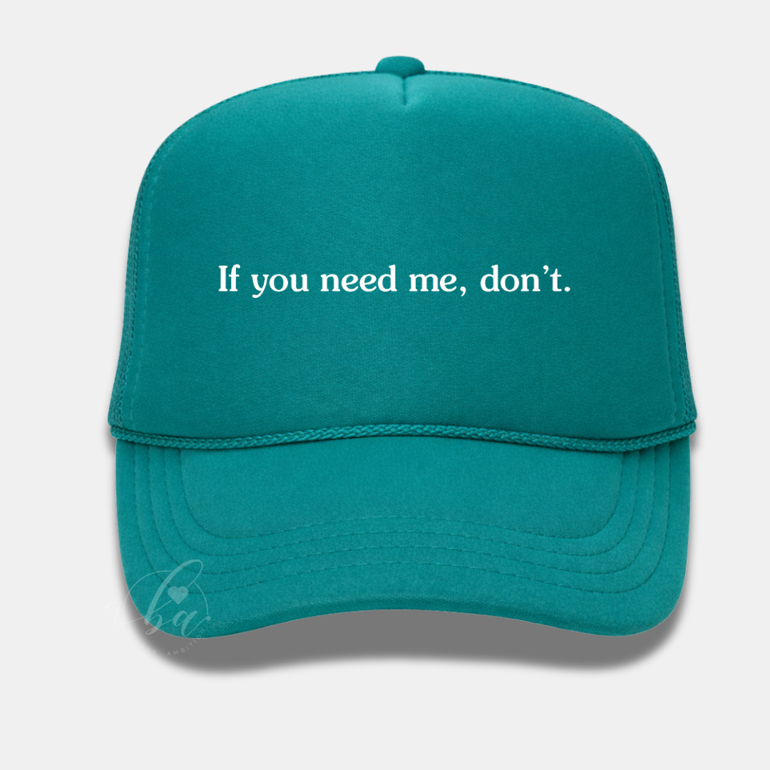 If you need me, don't Trucker Cap