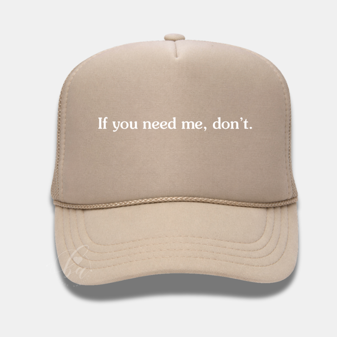 If you need me, don't Trucker Cap