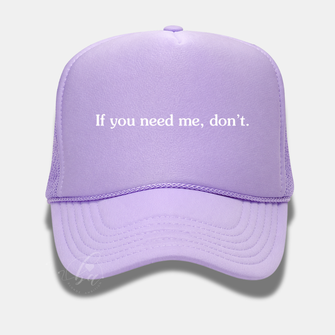 If you need me, don't Trucker Cap