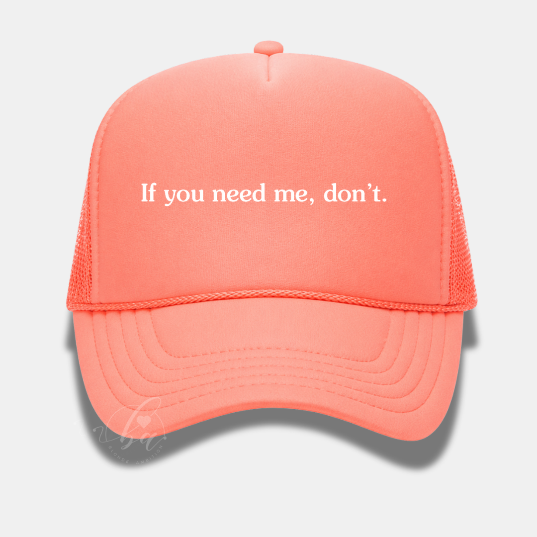 If you need me, don't Trucker Cap