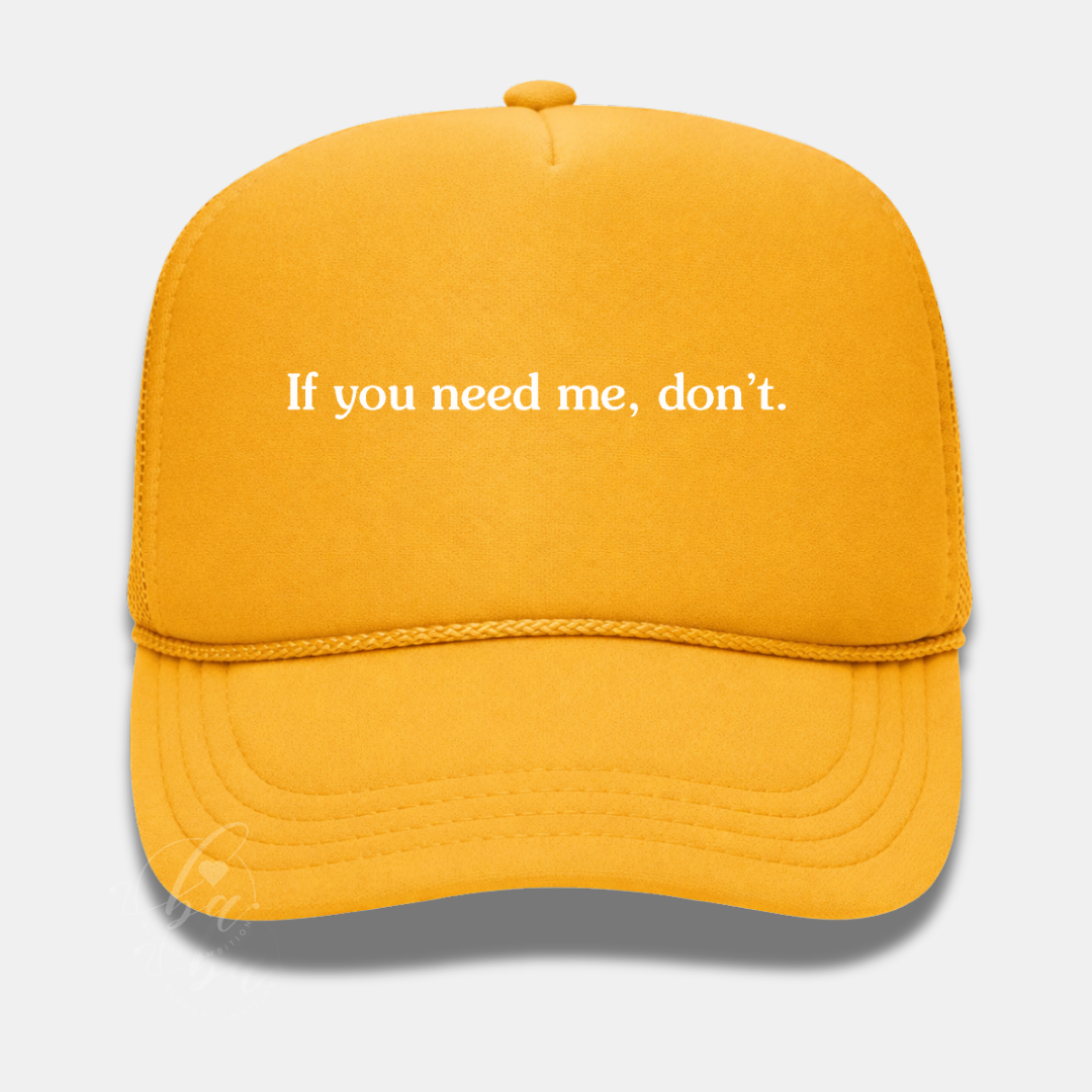 If you need me, don't Trucker Cap