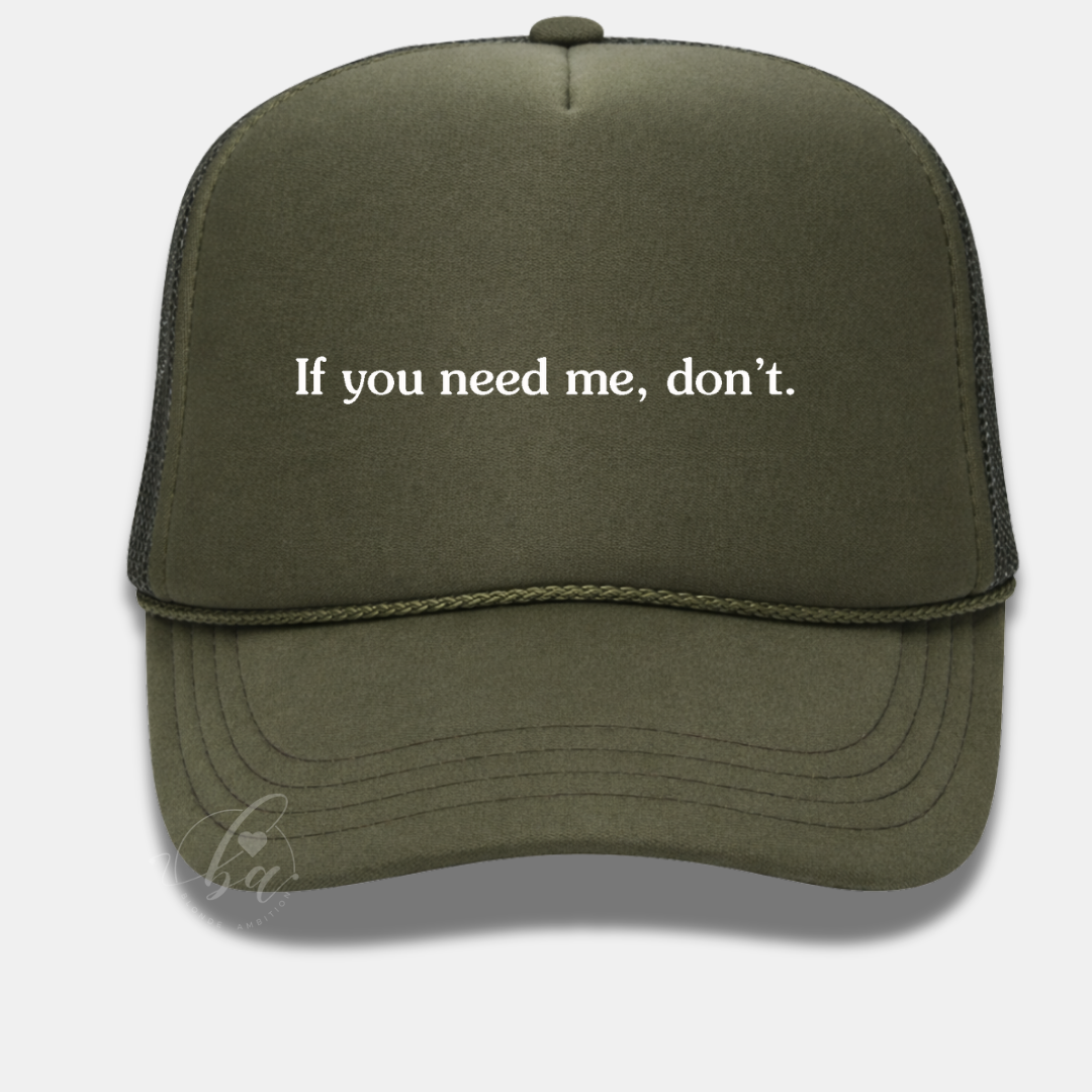 If you need me, don't Trucker Cap
