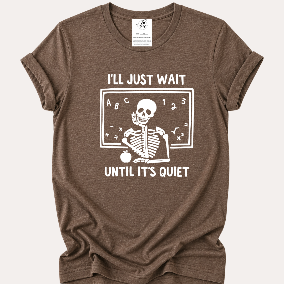 I'll Just Wait Til Its Quiet Tee