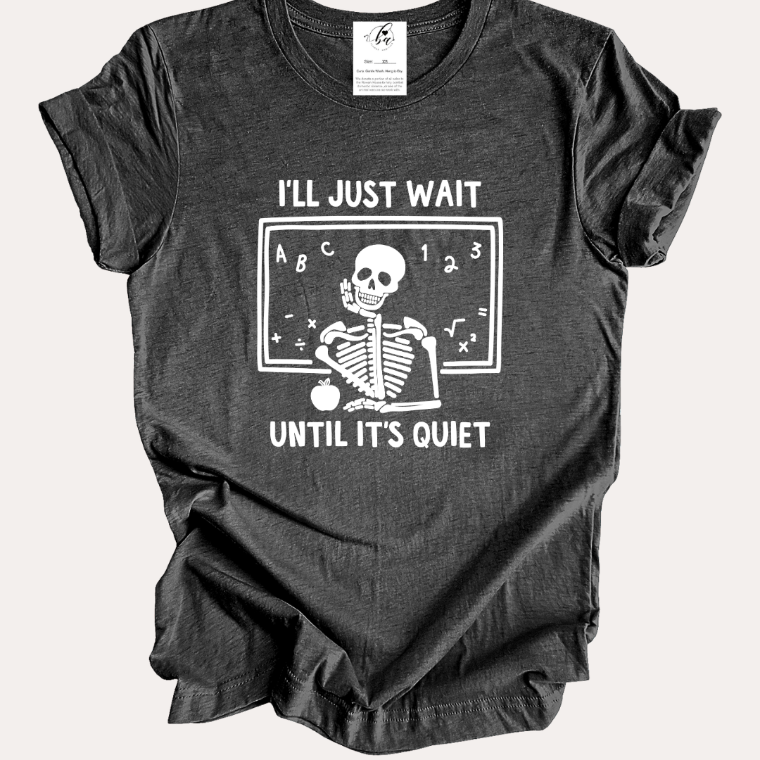 I'll Just Wait Til Its Quiet Tee