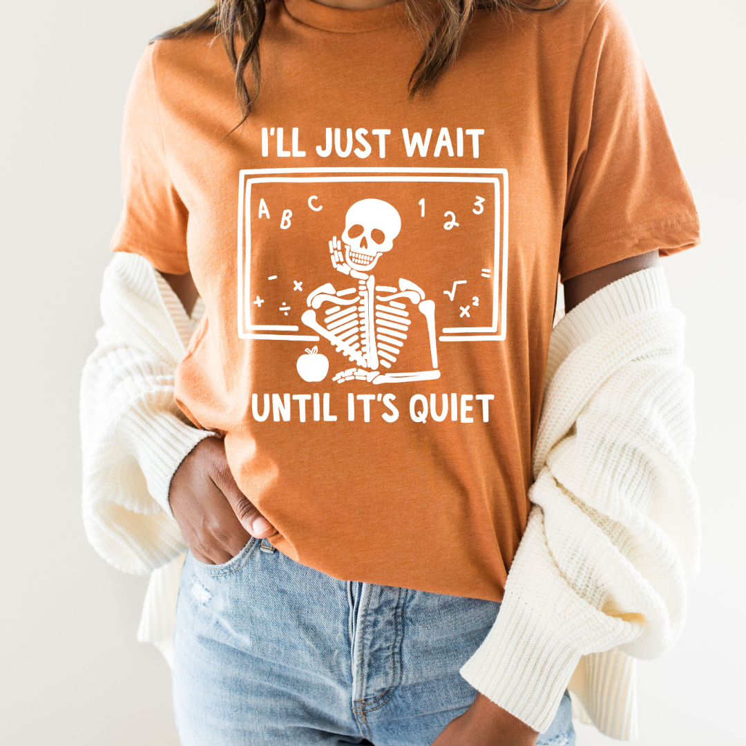 I'll Just Wait Til Its Quiet Tee