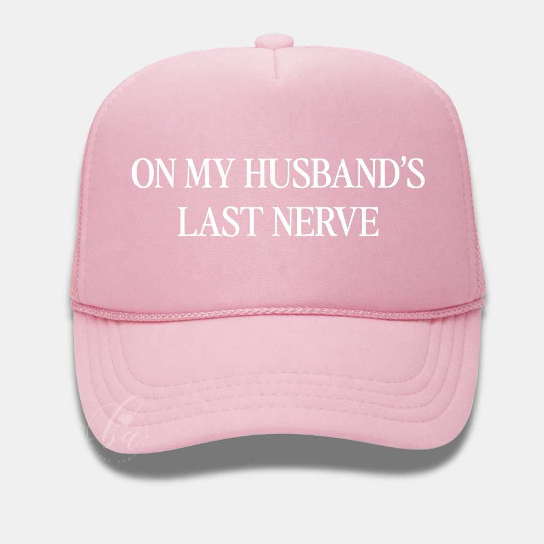 On My Husband's Last Nerve Trucker Cap