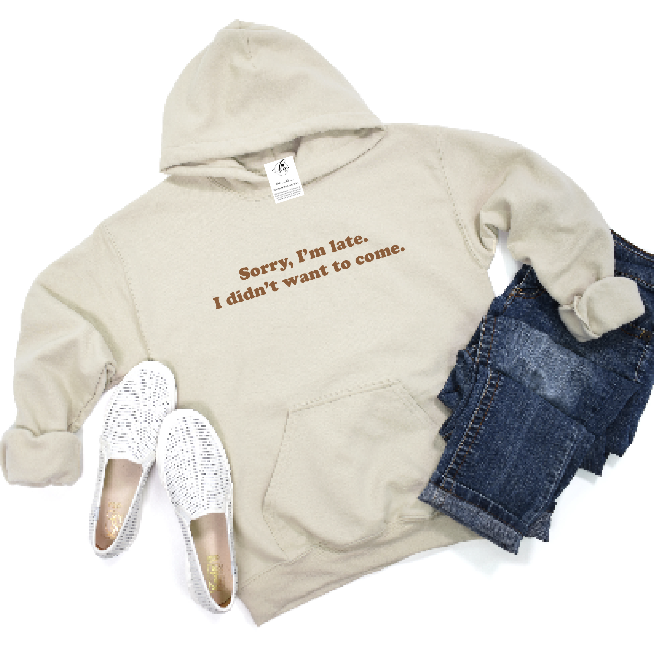 Sorry I'm Late, I Didn't Want to Come Cozy HOODIE