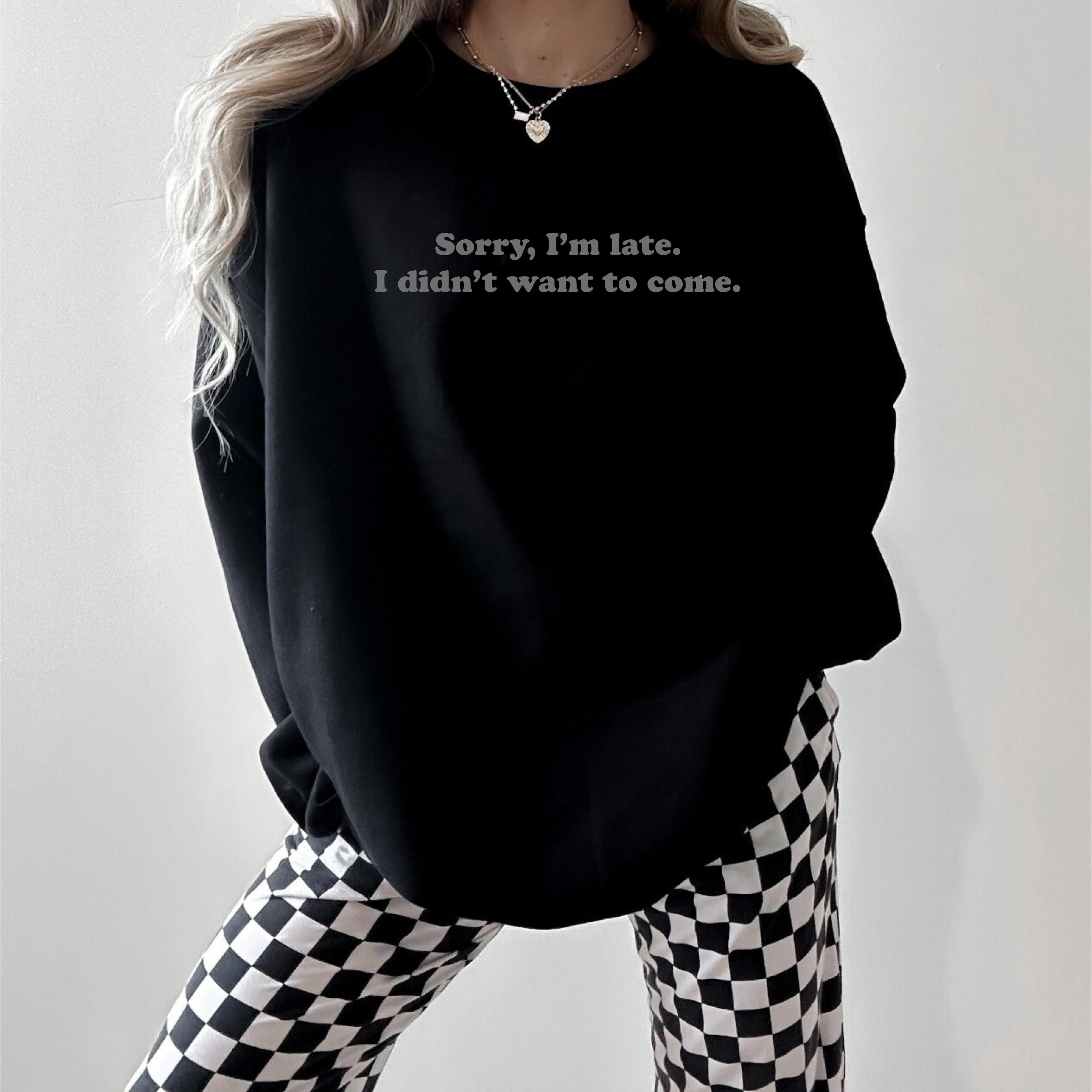 Sorry I'm Late, I Didn't Want to Come Cozy Crew Neck Sweater