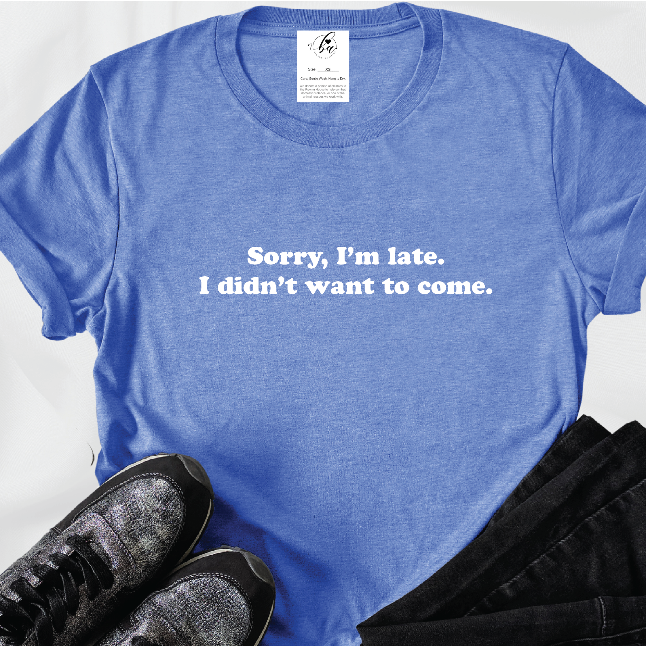 Sorry I'm Late, I Didn't Want to Come Tee