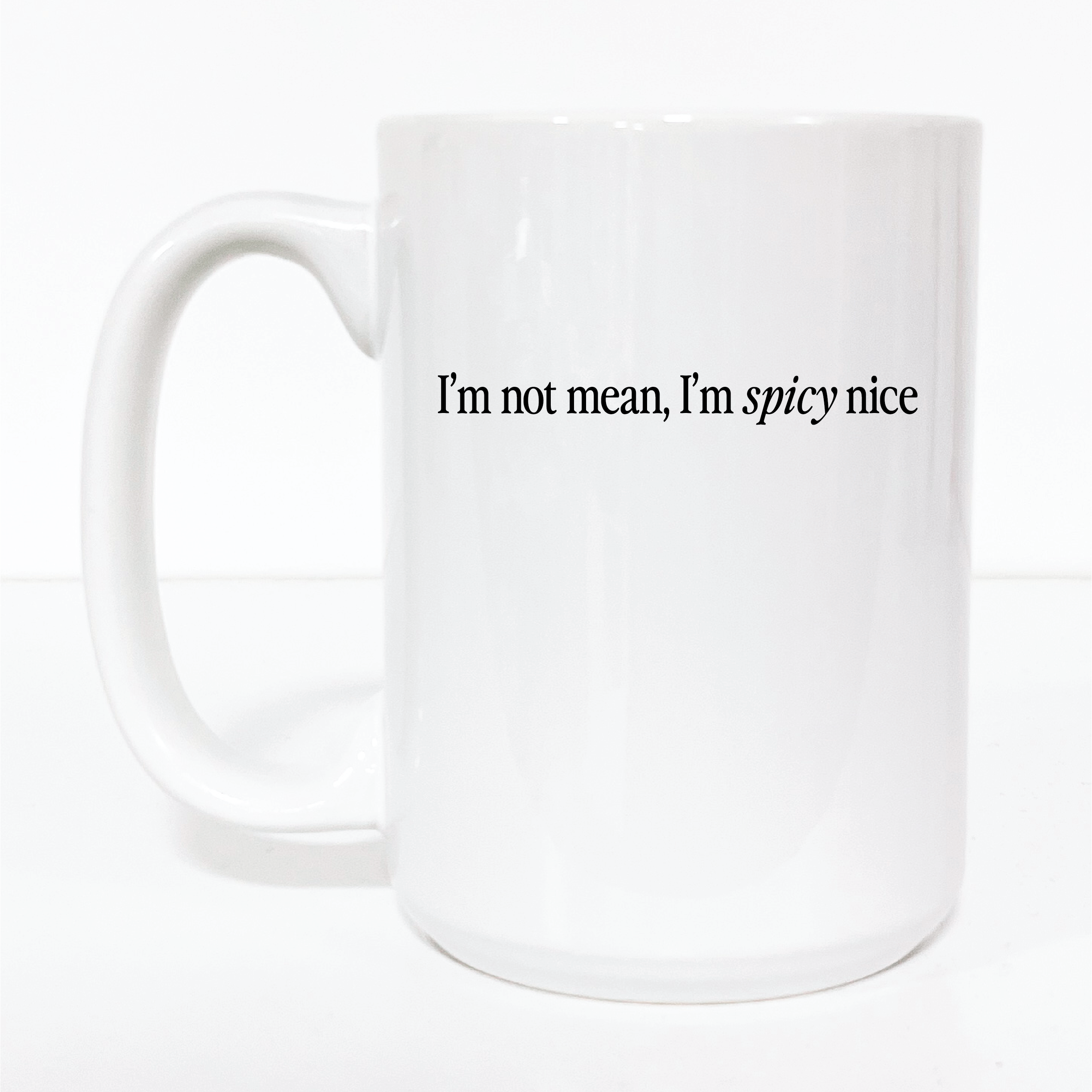 I'm not mean, I'm spicy nice 15oz Mug