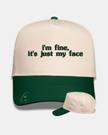 I’m fine, it’s just my face Embroidered Cap