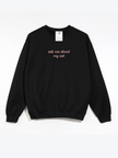 Ask Me About My Cat Cozy Crew Neck Sweater