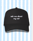 Ask Me About My Cat Embroidered Cap