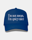 I'm not mean, I'm spicy nice Embroidered Cap