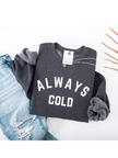 Always Cold Cozy Crew Neck Sweater