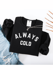 Always Cold Cozy Crew Neck Sweater