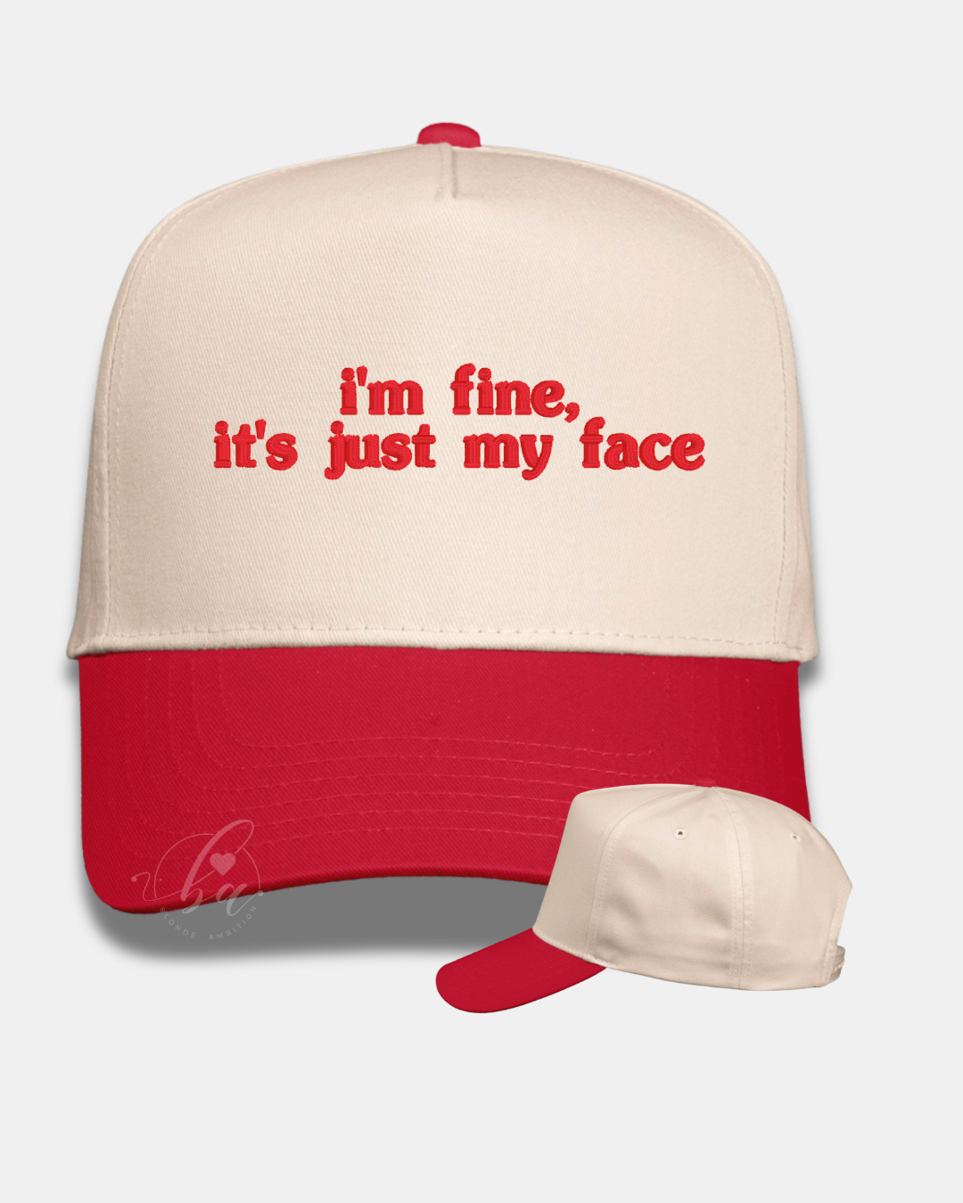 I’m fine, it’s just my face Embroidered Cap