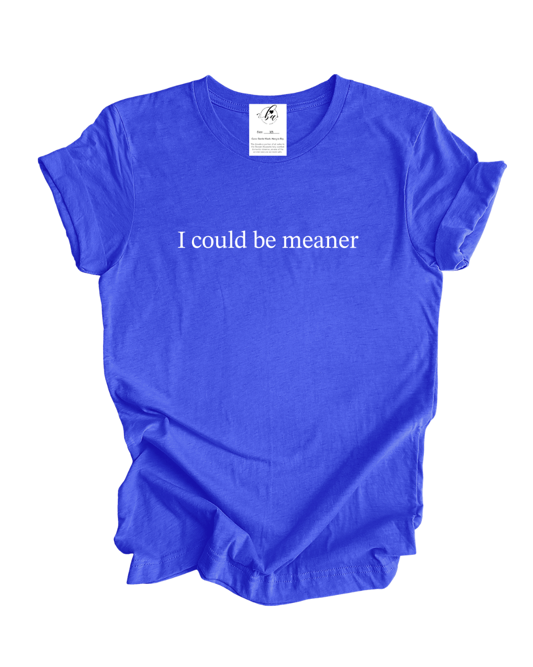 I Could Be Meaner Tee