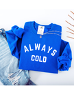 Always Cold Cozy Crew Neck Sweater
