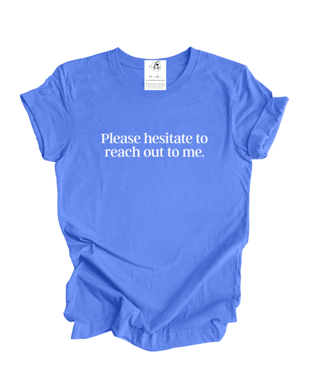 Please Hesitate To Reach Out To Me Tee